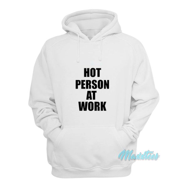 Hot Person At Work Hoodie