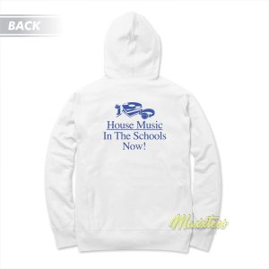 House Music In The Schools Now Hoodie 1