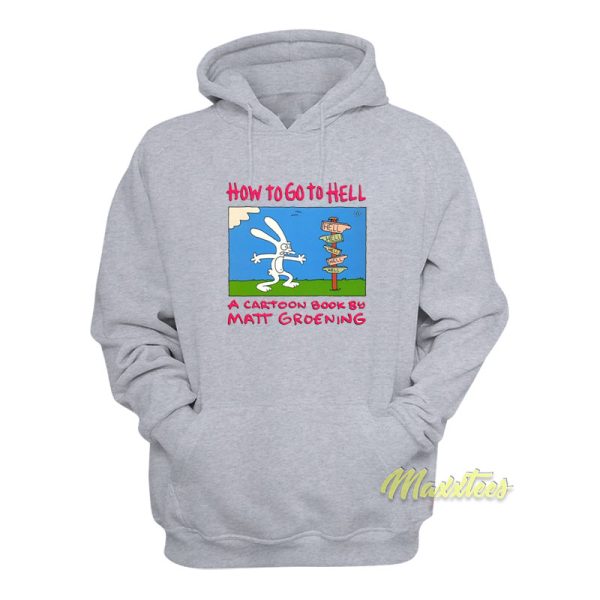 How To Go To Hell Matt Groening Hoodie