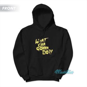 Hulk Hogan What Cha Gonna Do Brother Hoodie 2 Hulk Hogan What Cha Gonna Do Brother Hoodie 3