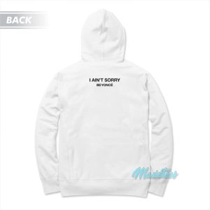 I Ain’t Sorry Beyonce Hoodie