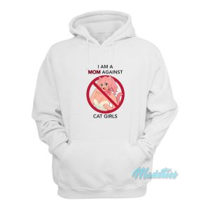 I Am A Mom Against Cat Girls Hoodie 1