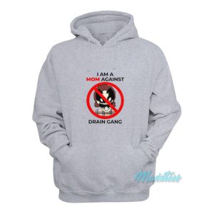 I Am A Mom Against Drain Gang Hoodie 2