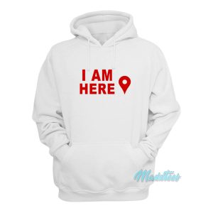 I Am Here Map Location Marker Hoodie 1