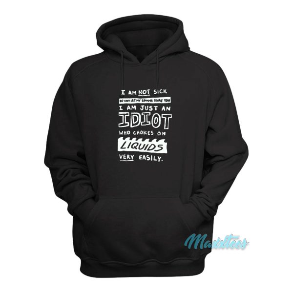 I Am Not Sick Do Not Let My Cough Scare You Hoodie