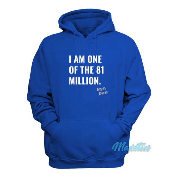 I Am One Of The 81 Million Bye Don Hoodie