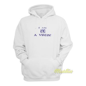 I Am So A Virgin Hoodie 1