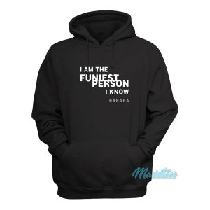 I Am The Funniest Person I Know Hoodie 1