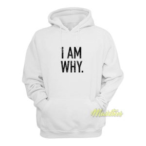 I Am Why Hoodie 1