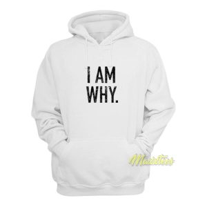 I Am Why Hoodie 2