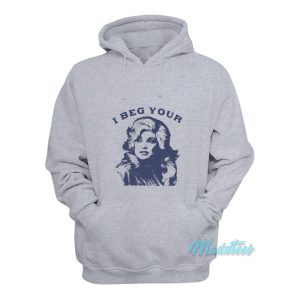 I Beg Your Dolly Parton Hoodie 1