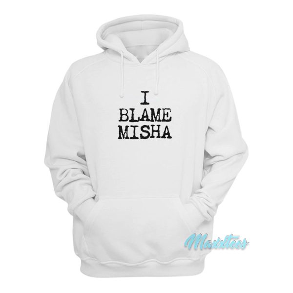 I Blame Misha Hoodie