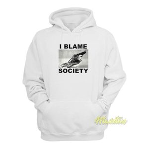 I Blame Society Hoodie 2