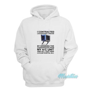 I Contracted Legionnaires Disease Hoodie 2
