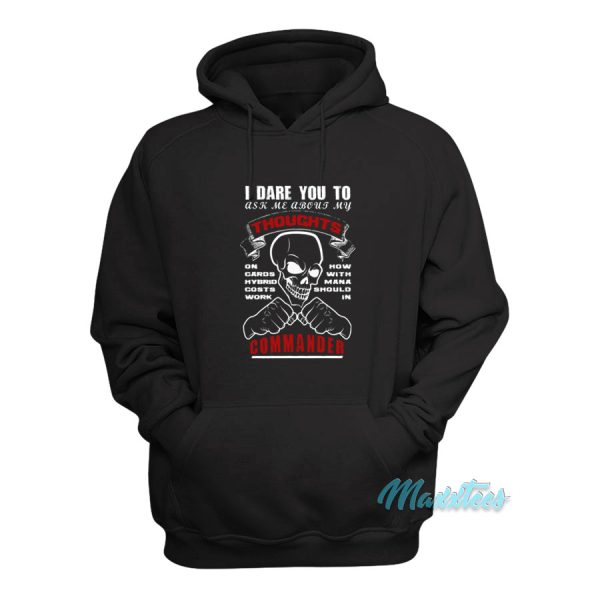 I Dare You To Ask Me About My Thoughts Hoodie