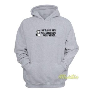 I Don't Argue With People John Brown Hoodie 1 I Dont Argue With People John Brown Hoodie 2