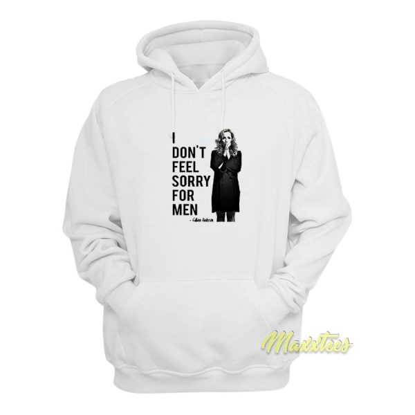 I Don’t Feel Sorry For Men Hoodie