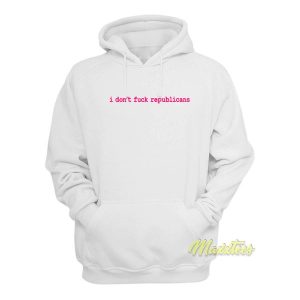 I Dont Fuck Republicans Hoodie 2