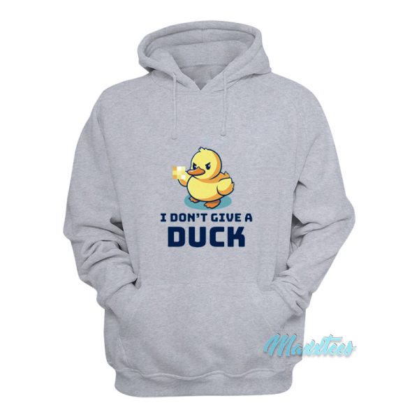 I Don’t Give A Duck Hoodie