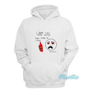 I Dont Like Card Games They Make Me Mad Hoodie 2