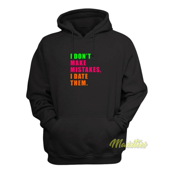 I Don’t Make Mistakes Hoodie