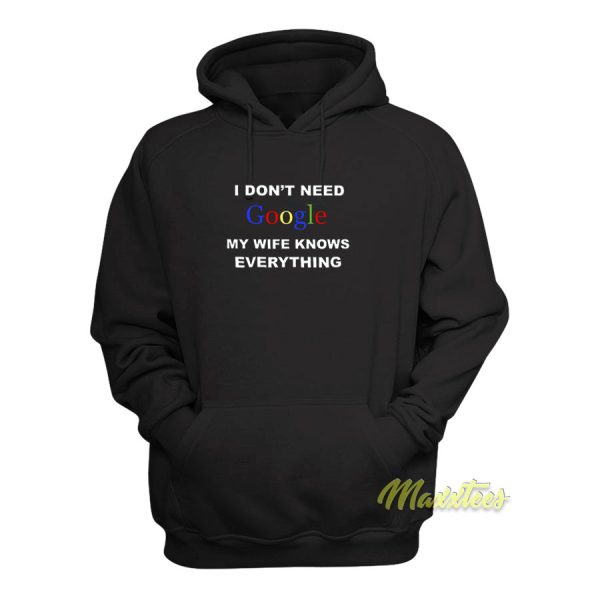 I Don’t Need Google My Wife Hoodie