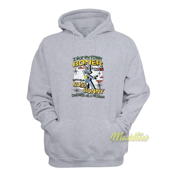 I Got My First Boner Watching Bugs Bunny Hoodie