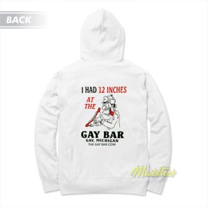 I Had 12 Inches At The Gay Bar Gay Michigan Hoodie 2