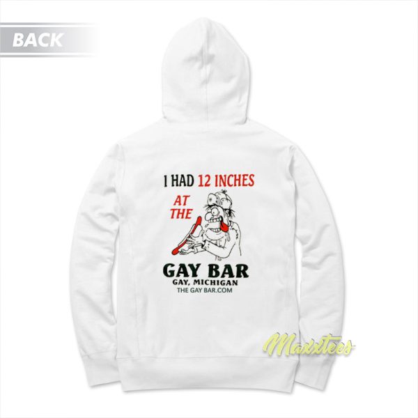 I Had 12 Inches At The Gay Bar Gay Michigan Hoodie