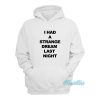 I Had A Strange Dream Last Night Hoodie