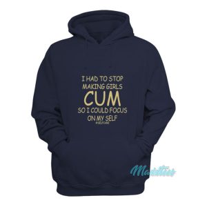 I Had To Stop Making Girls Cum Selfcare Hoodie 1 I Had To Stop Making Girls Cum Selfcare Hoodie 2