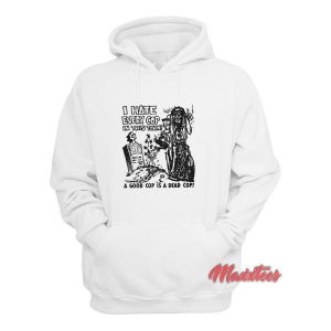 I Hate Every Cop In This Town Hoodie 2