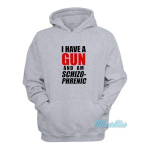 I Have A Gun and Am Schizophrenic Hoodie 2
