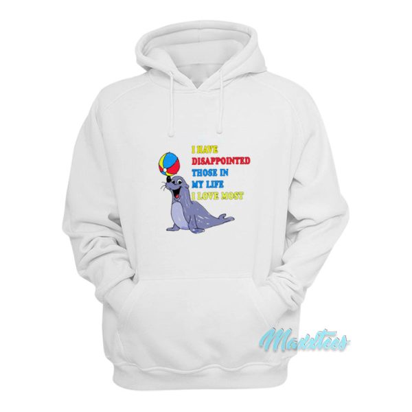 I Have Disappointed Those In My Life Hoodie