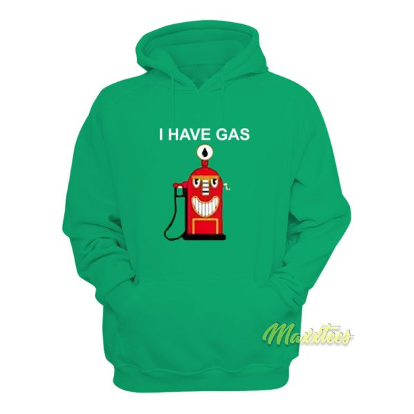 I Have Gas Hoodie