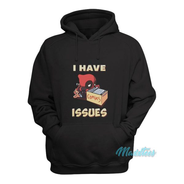 I Have Issues Deadpool Comiks Hoodie