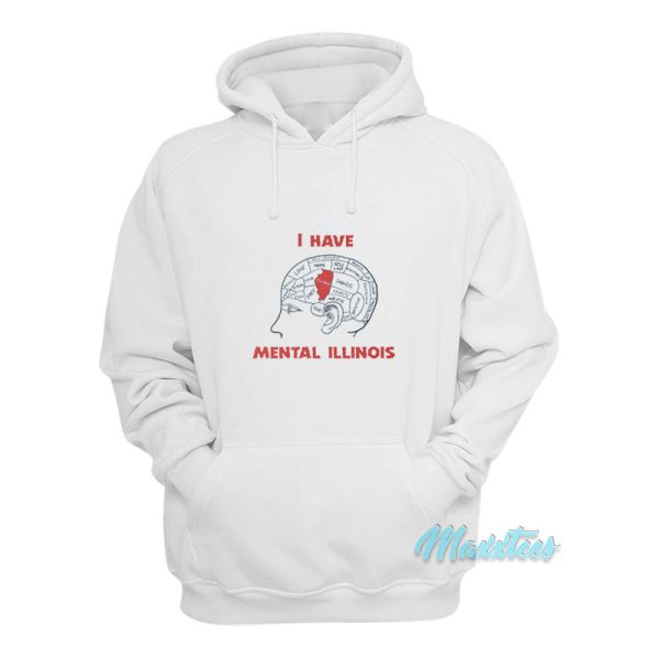 I Have Mental Illinois Hoodie