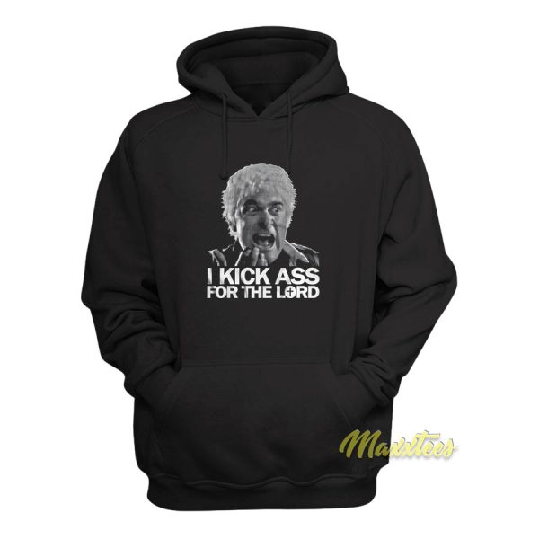 I Kick Ass For The Lord Father Mcgruder Hoodie