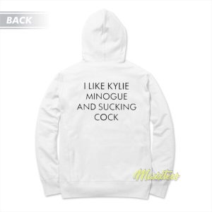 I Like Kylie Minogue and Sucking Cock Hoodie 2