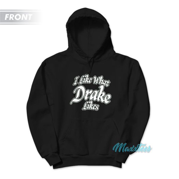 I Like What Drake Likes It’s All A Blur 2023 Hoodie