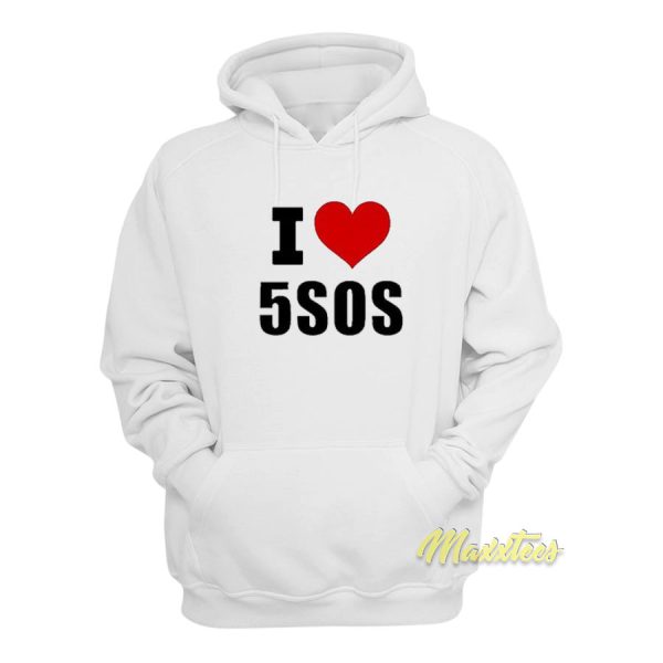 I Love 5SOS Hoodie