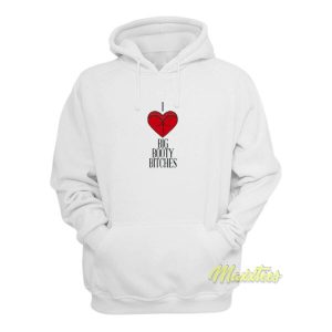 I Love Big Booty Bitches Hoodie 2