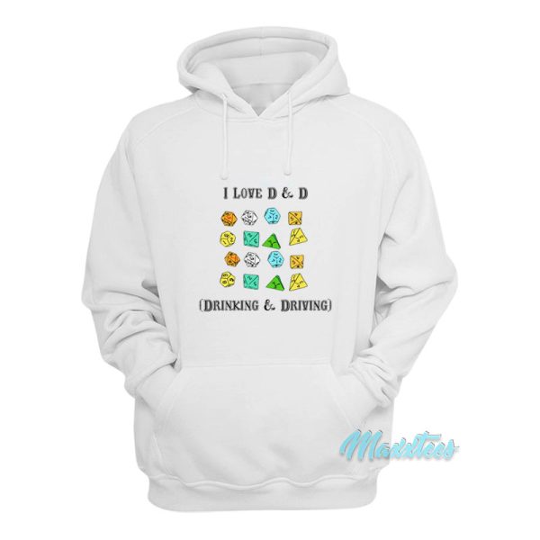 I Love D And D Drinking And Driving Hoodie