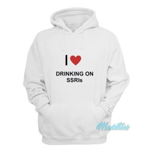 I Love Drinking On SSRIs Hoodie 2