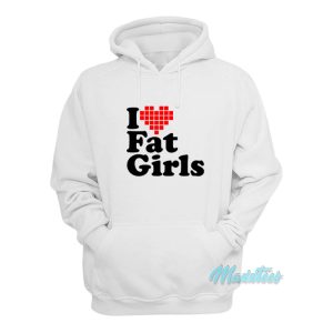 I Love Fat Girls Hoodie 1