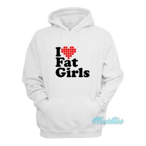 I Love Fat Girls Hoodie 1 I Love Fat Girls Hoodie 2