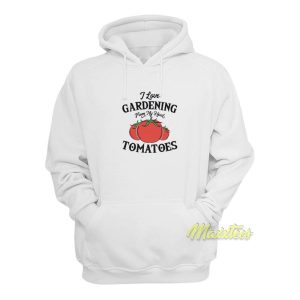 I Love Gardening From My Head Tomatoes Hoodie 1