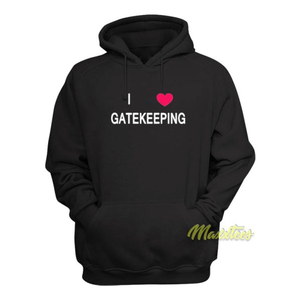 I Love Gatekeeping Hoodie