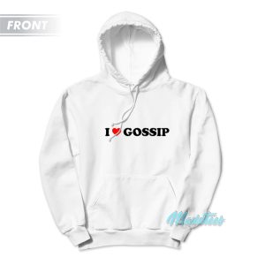 I Love Gossip Im Sorry Hoodie 1