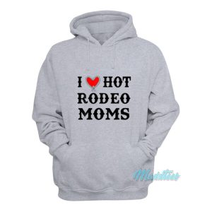 I Love Hot Rodeo Moms Hoodie 2